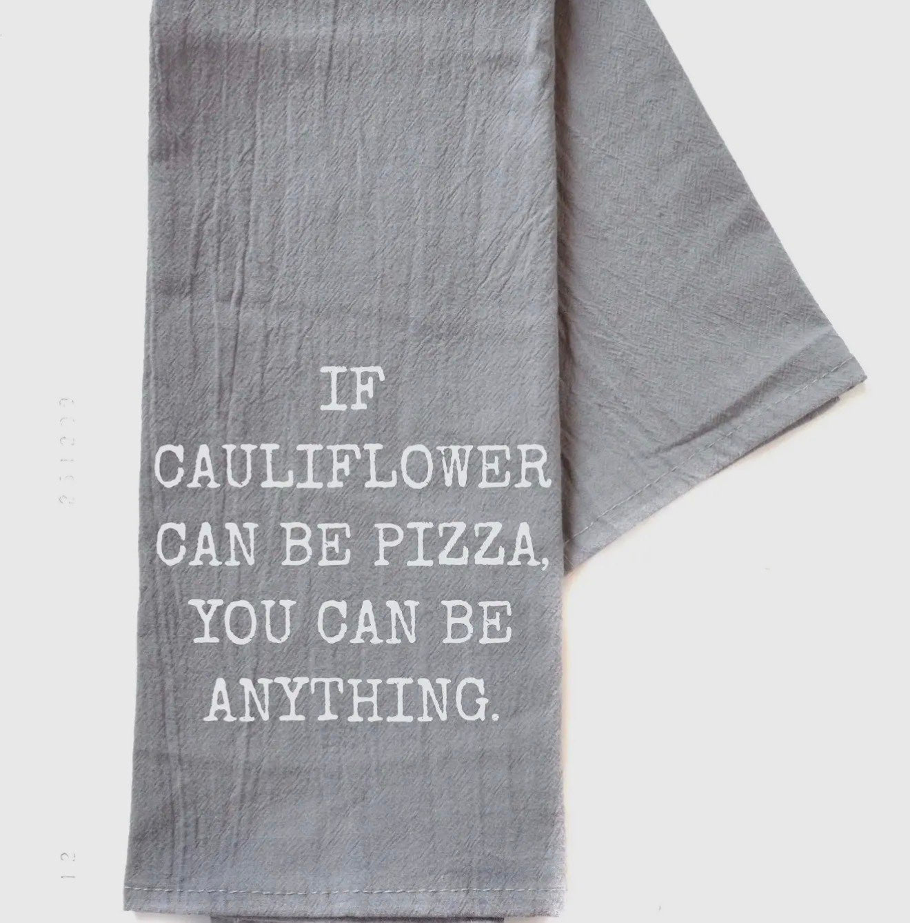 Cauliflower Can Be Pizza Tea Towel